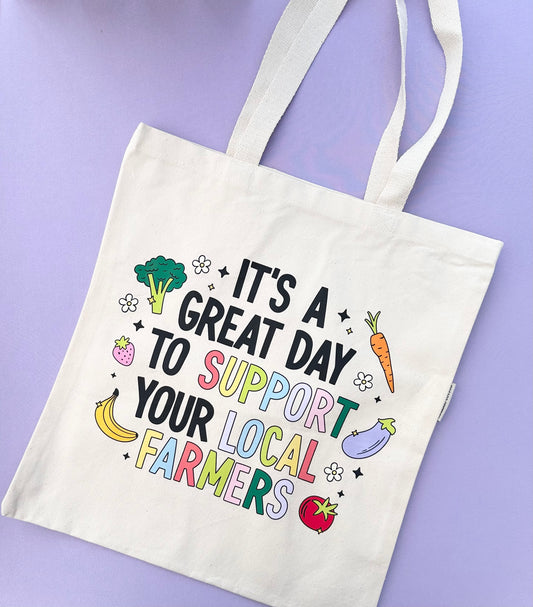 It’s a Great Day to Support Your Local Farmers Tote Bag