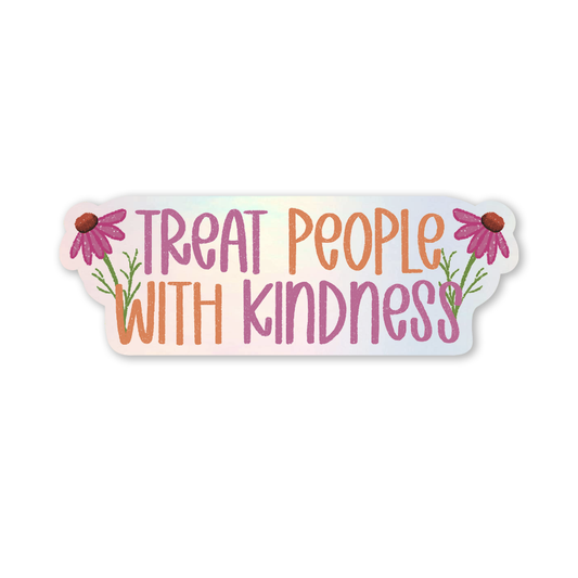 Holographic 'Treat People with Kindness' Sticker